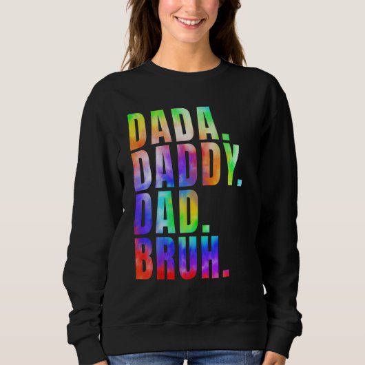 Sweatshirt Father s Day 2023 Dada Daddy Dad Bruh Tie Dye Dad  (Devant)
