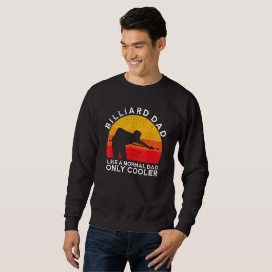 Sweatshirt Father's Day Billiard Dad Like A Normal Dad Only C (Devant entier)
