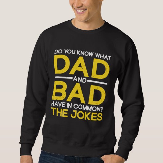 Sweatshirt Fathers Day  Dad And Bad Common The Jokes Dad Joke (Devant)