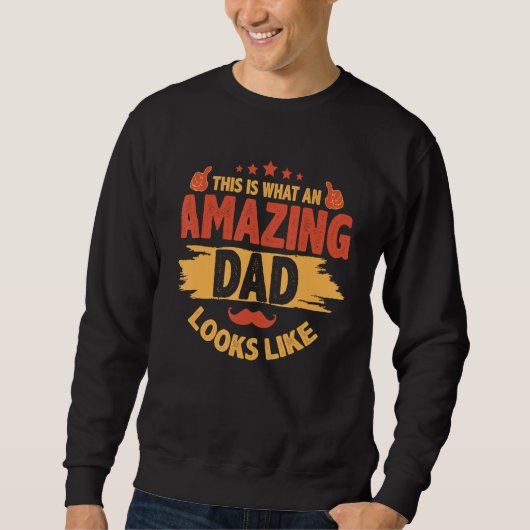 Sweatshirt Fathers Day  This Is What An Amazing Dad Looks Lik (Devant)