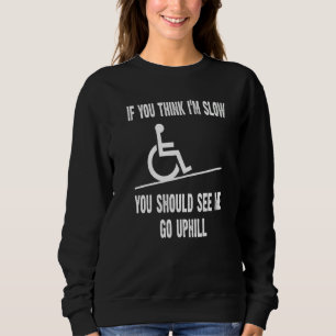Sweatshirt Fauteuil Roulant Handicap Si Vous Pensez Que Je Su
