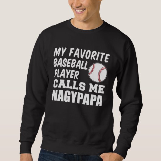 Sweatshirt Favorite Baseball Player Calls Me Nagypapa Hungari (Devant)