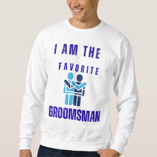 Sweatshirt Favorite Groomsman (Devant)
