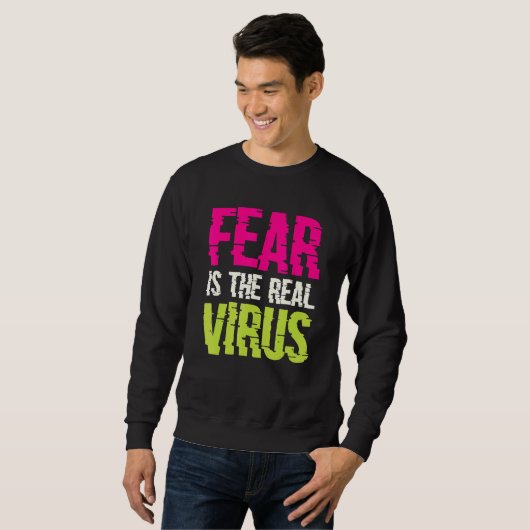 Sweatshirt Fear Is The Real Virus (Devant entier)