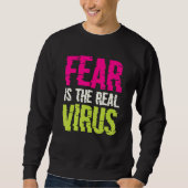 Sweatshirt Fear Is The Real Virus (Devant)