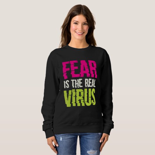 Sweatshirt Fear Is The Real Virus (Devant entier)