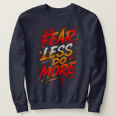 Sweatshirt Fear Less, Do More Tee (Design devant)