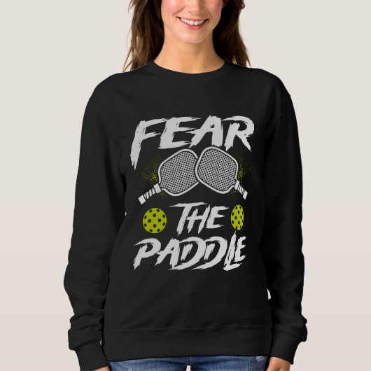 Sweatshirt Fear The Paddle Backprint  Pickleball (Devant)