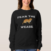 Sweatshirt Fear The WEASEL  WEASELS (Devant)