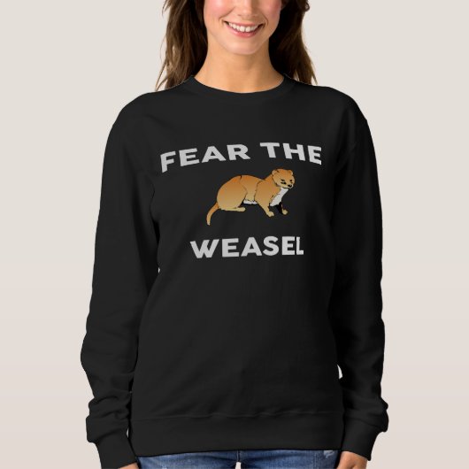 Sweatshirt Fear The WEASEL  WEASELS (Devant)
