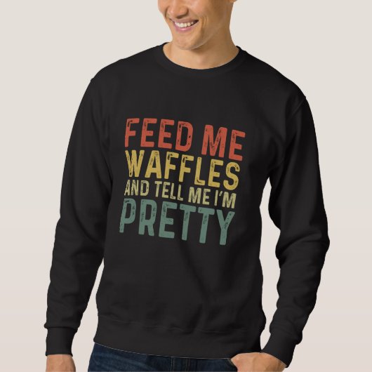 Sweatshirt Feed Me Waffles - Funny Belgian Food (Devant)