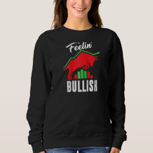 Sweatshirt Feelin Bullish Jour Trader Stock Market Trading Bu