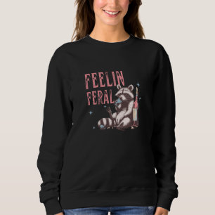 Sweatshirt Feelin Feral Raccoon Meme, Dans Mon Époque De Fer,