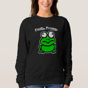 Sweatshirt Feelin Froggy Frog Citation de plaisanterie Mème S