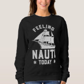 Sweatshirt Feeling Nauti Today Funny Cruise Crusaders (Devant)