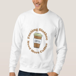 Sweatshirt Feeling SlotheNeed More Coffee - Homme suer chemis