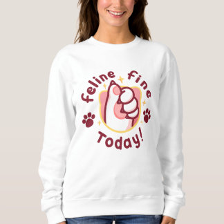 Sweatshirt Félin drôle en forme aujourd'hui cadeau de patte d