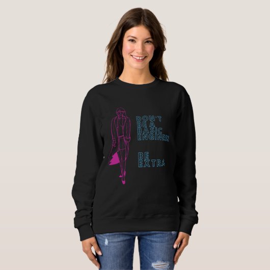 Sweatshirt Female Engineers Are And Should Be Extra (Devant entier)