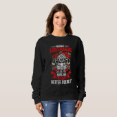 Sweatshirt Female Firefighter We Do The Same Job We Just Look (Devant entier)