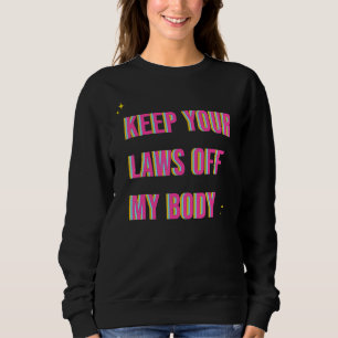 Sweatshirt Feminist Gardez vos lois hors de mon corps Droits