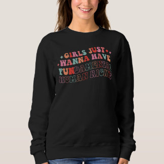 Sweatshirt Feminists Girls Just Wanna Have Fundamental Rights
