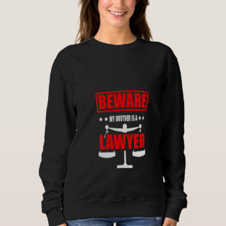Sweatshirt Femme Barrister Attention Mon Frère Est Un Avocat 