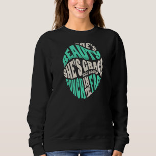 Sweatshirt Femme Beauté Elle est grâce Elle pourrait frapper