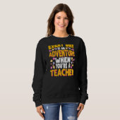 Sweatshirt Femmes Chaque Jour Est Une Aventure Professeur Ret (Devant entier)