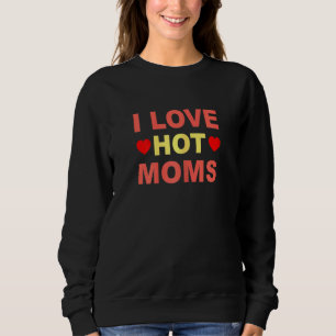 Sweatshirt FEMMES I Love Hot Moms Red Heart I Love Hot Moms