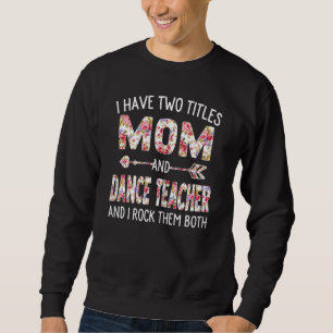 Sweatshirt Femmes J'Ai Deux Titres Maman & Danse Professeur M