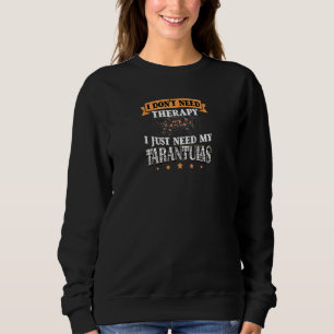 Sweatshirt Femmes J'Ai Juste Besoin De Mes Tarantulas Arachni