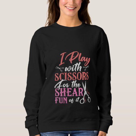 Sweatshirt Femmes Je Joue Avec Des Ciseaux Pour Le Fun De Cis (Devant)