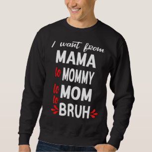 Sweatshirt Femmes Je Suis Allé De Maman Maman Maman Maman Mam