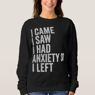 Sweatshirt Femmes Je suis venue, j'ai vu que j'avais de l'anx