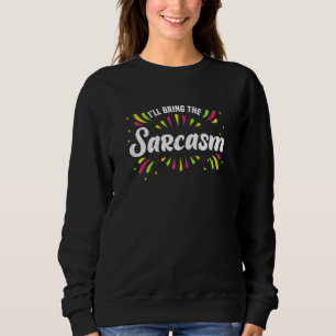 Sweatshirt Femmes Je vais apporter le sarcasme Enterrement de