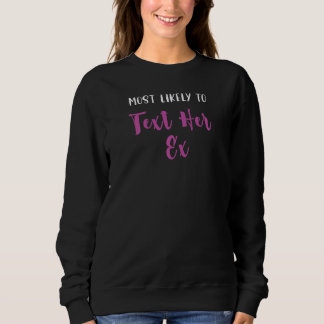 Sweatshirt Femmes les plus susceptibles de texter son ex corr