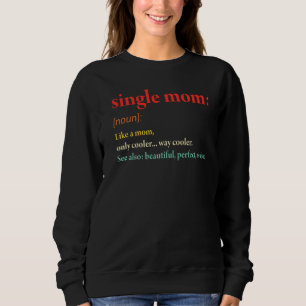 Sweatshirt Femmes Mère célibataire Définition Fête de la mère