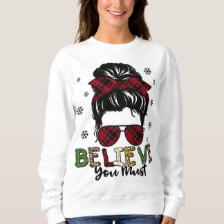 Sweatshirt Femmes Messy Bun Cheveux Croire Que Vous Devez Noë