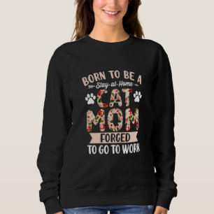 Sweatshirt Femmes Nées Pour Être Des Mères De Chat Au Foyer D