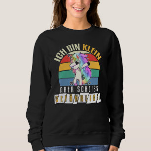 Sweatshirt Femmes Petites Mais Scheiß Dangereuses choses Unic
