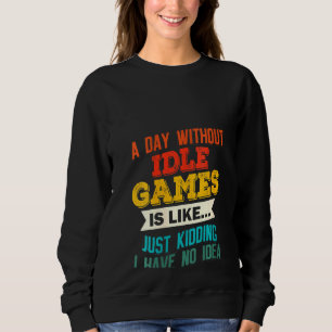 Sweatshirt Femmes Une Journée Sans Jeux Inactifs Jeu Jeu Jeu