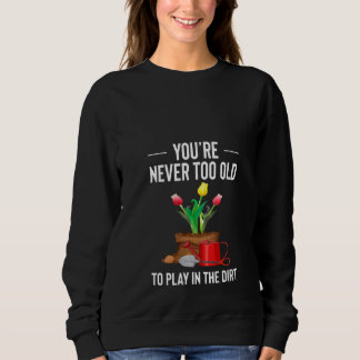 Sweatshirt Femmes Vous N'êtes Jamais Trop Vieille Pour Jouer