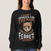 Sweatshirt Ferret Ferret Cute Pet Tee (Devant)