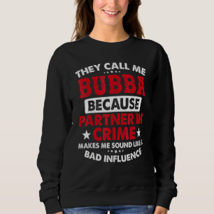 Sweatshirt Fête des pères hommes Ils m'appellent Bubba parce