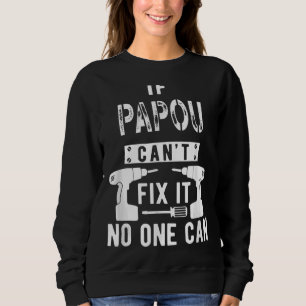 Sweatshirt Fête des pères Si Papou ne peut pas le réparer Per