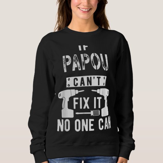 Sweatshirt Fête des pères Si Papou ne peut pas le réparer Per (Devant)