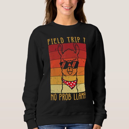 Sweatshirt Field Trip No Prob Llama Fun Field Day Enseignants (Devant)