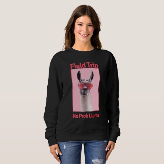 Sweatshirt Field Trip No Prob Llama Fun Field Day Enseignants (Devant entier)