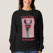Sweatshirt Field Trip No Prob Llama Fun Field Day Enseignants (Devant)