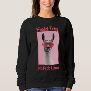 Sweatshirt Field Trip No Prob Llama Fun Field Day Enseignants